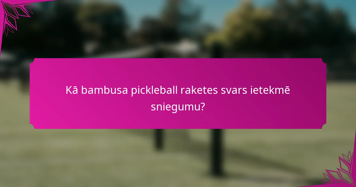 Kā bambusa pickleball raketes svars ietekmē sniegumu?