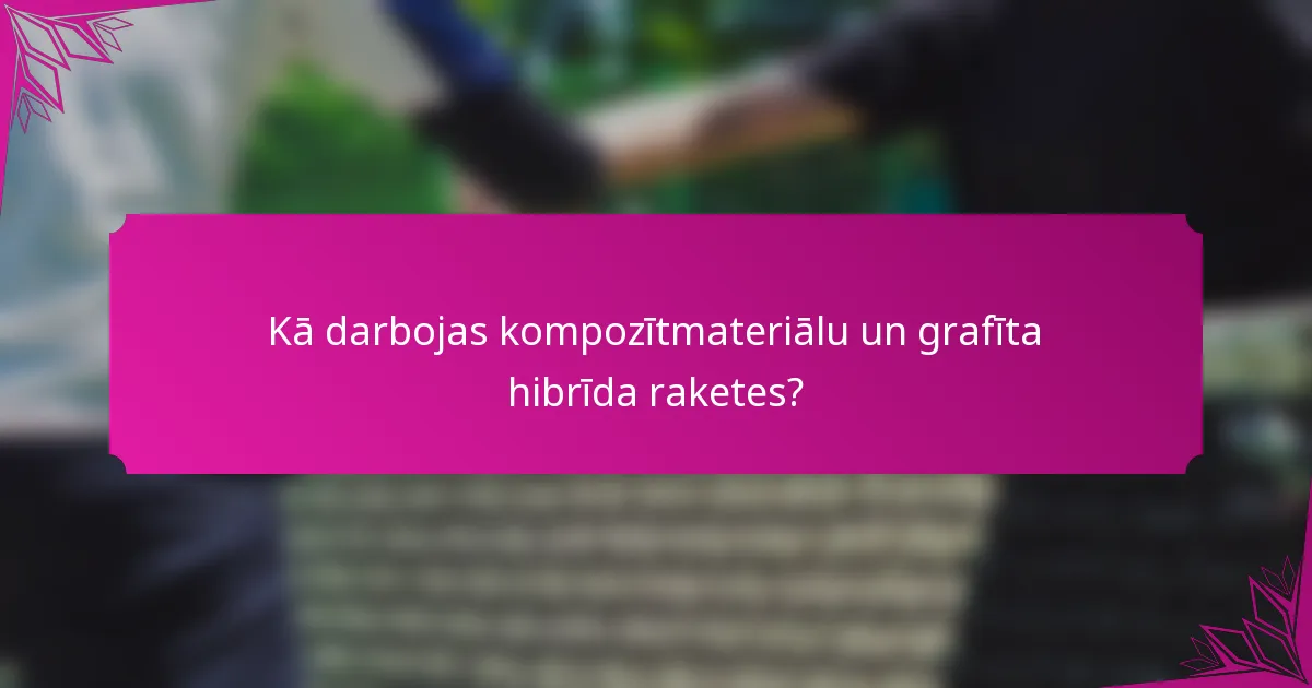 Kā darbojas kompozītmateriālu un grafīta hibrīda raketes?