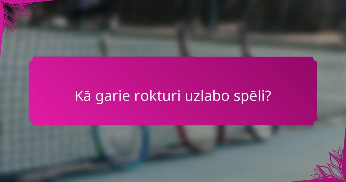 Kā garie rokturi uzlabo spēli?