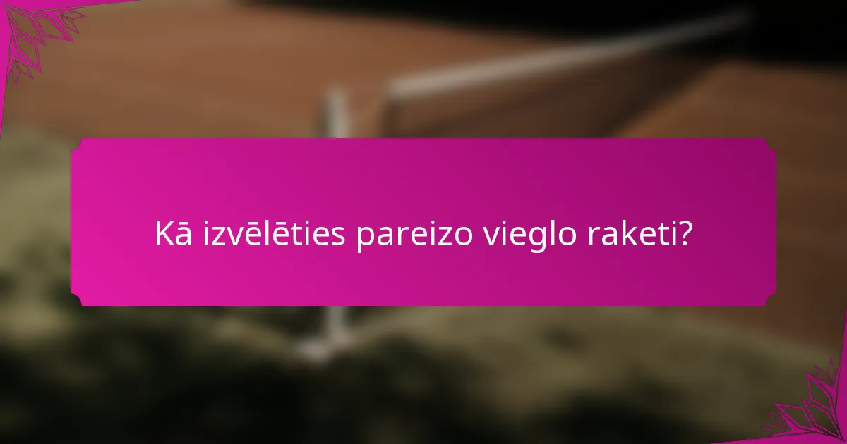 Kā izvēlēties pareizo vieglo raketi?