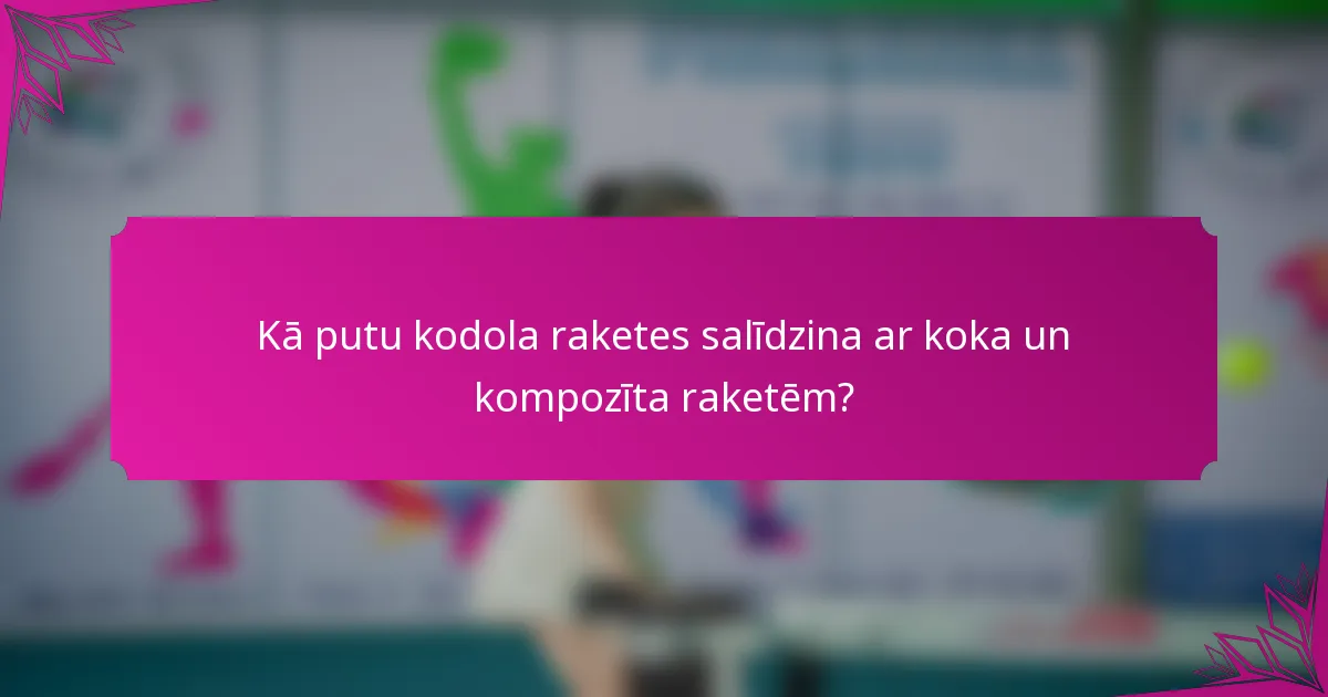 Kā putu kodola raketes salīdzina ar koka un kompozīta raketēm?