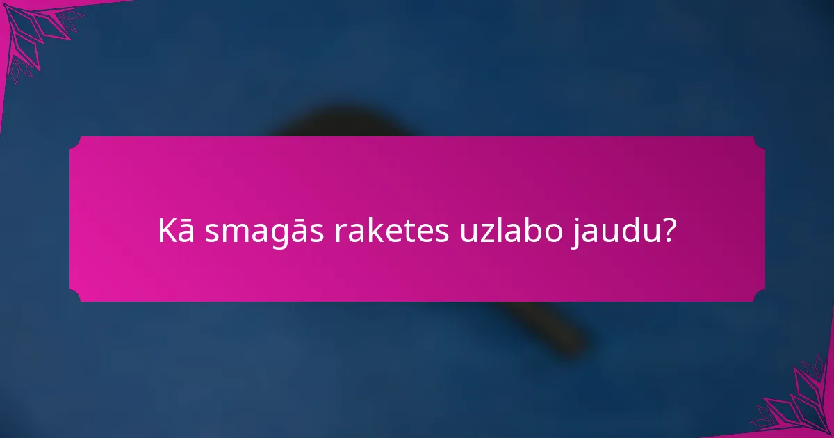 Kā smagās raketes uzlabo jaudu?