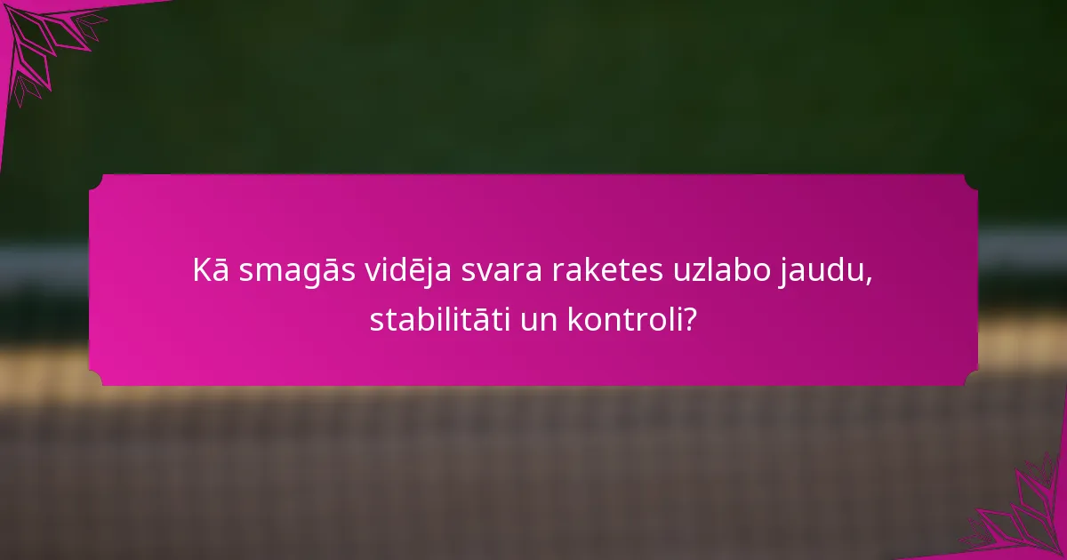 Kā smagās vidēja svara raketes uzlabo jaudu, stabilitāti un kontroli?