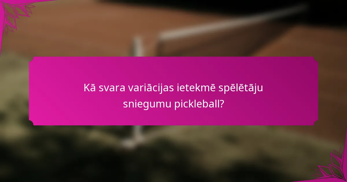 Kā svara variācijas ietekmē spēlētāju sniegumu pickleball?