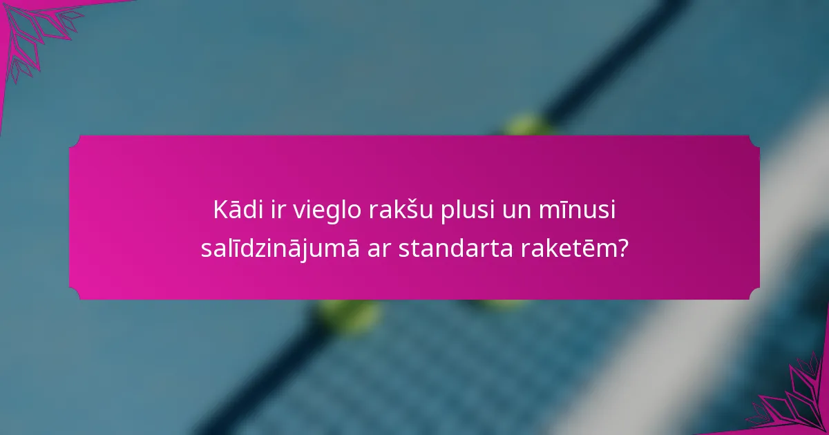 Kādi ir vieglo rakšu plusi un mīnusi salīdzinājumā ar standarta raketēm?
