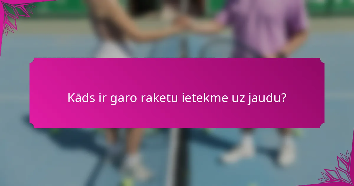 Kāds ir garo raketu ietekme uz jaudu?