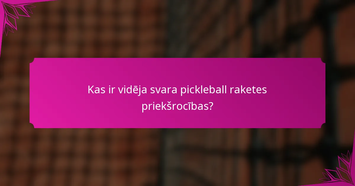 Kas ir vidēja svara pickleball raketes priekšrocības?
