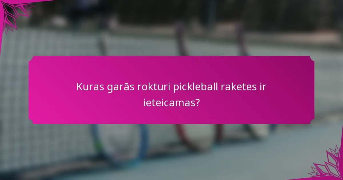Kuras garās rokturi pickleball raketes ir ieteicamas?