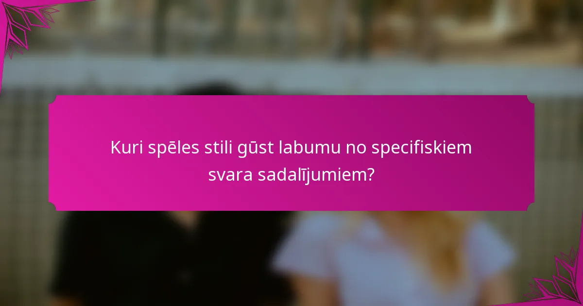 Kuri spēles stili gūst labumu no specifiskiem svara sadalījumiem?